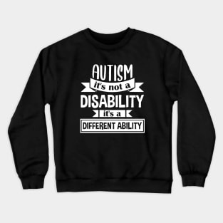 Autism It's Not A Disability It's A Different Ability Gift Crewneck Sweatshirt